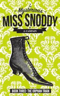 bokomslag The Mysterious Miss Snoddy: The Orphan Train