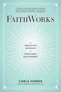 bokomslag FaithWorks: An Innovative Approach to Workforce Development