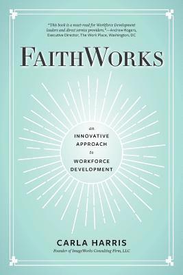 bokomslag FaithWorks: An Innovative Approach to Workforce Development