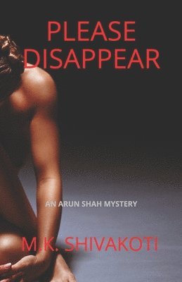 M K Shivakoti, M. K. Shivakoti, M.K. Shivakoti - Please Disappear, Häftad