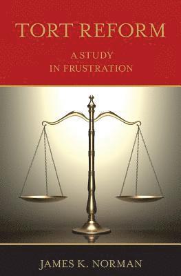 Tort Reform: A Study in Frustration 1