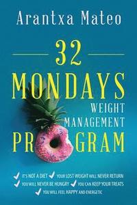bokomslag 32 Mondays Weight Management Program: An Educational Program to Manage Your Weight for Life