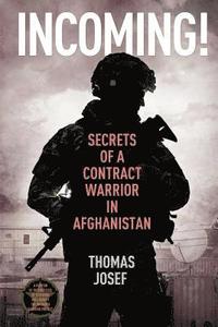 bokomslag Incoming!: Secrets of a Contract Warrior in Afghanistan