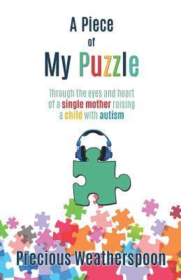 bokomslag A Piece To My Puzzle: Through the eyes and heart of a single mother raising a child with autism