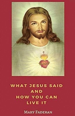 What Jesus Said and How You Can Live It 1