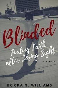 bokomslag Blinded: Finding Faith After Losing Sight