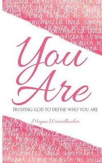 bokomslag You Are: Trusting God To Define Who You Are