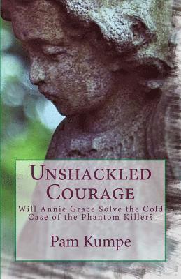 Unshackled Courage: Will Annie Grace Solve the Cold Case of the Phantom Killer? 1