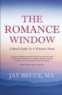 bokomslag The Romance Window: A Man's Guide to a Woman's Heart