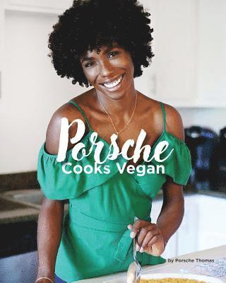Porsche a. Thomas, Porsche a Thomas - Porsche Cooks Vegan: Recipes for the Soul, Häftad