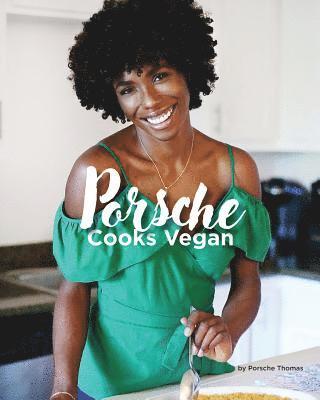 Porsche Cooks Vegan: Recipes for the Soul 1