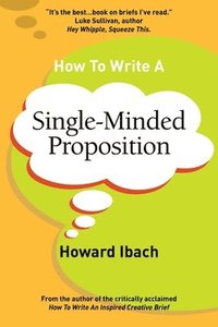bokomslag How To Write A Single-Minded Proposition