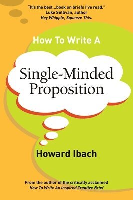 Howard Ibach - How To Write A Single-Minded Proposition, Häftad