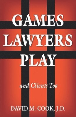 Games Lawyers Play...and Clients Too 1