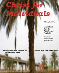 bokomslag Christ for Individuals: LEARN CHRIST COMMENTARIES, volume 2, the 5 NT books of the Apostle John