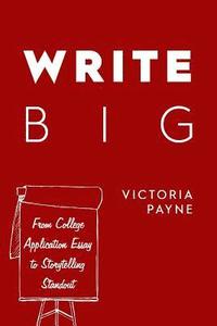 bokomslag Write Big: From College Application Essay to Storytelling Standout