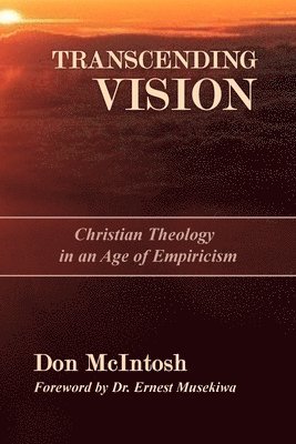 Don McIntosh - Transcending Vision: Christian Theology in an Age of Empiricism, Häftad