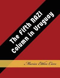 bokomslag The Fifth NAZI Column in Uruguay