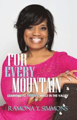 For Every Mountain: Learning to THRIVE While in the Valley 1