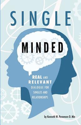 Single Minded: Real and Relevant Dialogue for Singles and Relationships 1