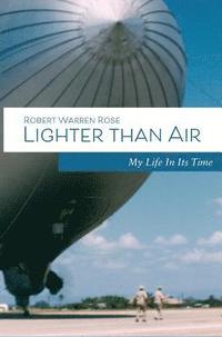 bokomslag Lighter Than Air: My Life in its Time