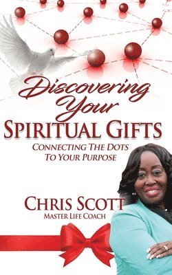 Chris Scott, Publish And Promote - Discovering Your Spiritual Gifts: Connecting the Dots to Your Purpose, Häftad