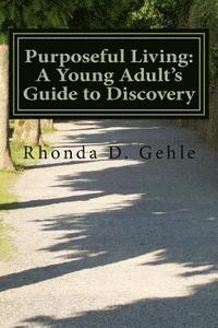 bokomslag Purposeful Living: A Young Adult's Guide to Discovery
