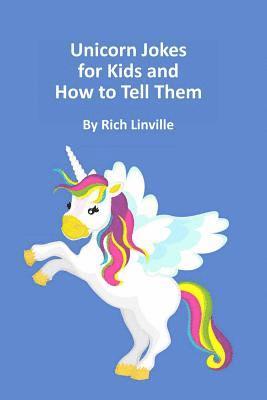 Rich Linville - Unicorn Jokes for Kids and How to Tell Them, Häftad