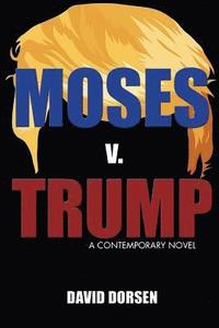 bokomslag Moses v. Trump: A Contemporary Novel