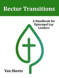 bokomslag Rector Transitions: A Handbook for Episcopal Lay Leaders