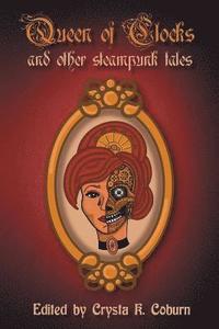 bokomslag The Queen of Clocks and Other Steampunk Tales