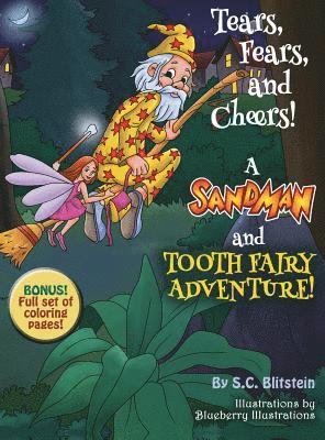Stephanie C Blitstein, Stephanie C. Blitstein - Tears, Fears, and Cheers! A Sandman and Tooth Fairy Adventure!, Inbunden