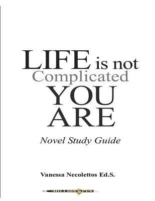 bokomslag Life Is Not Complicated, You Are: (Novel Study Guide)