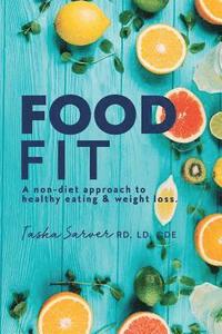 bokomslag Food Fit: A non-diet approach to healthy eating & weight loss.