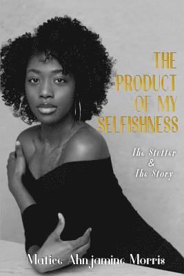 The Product of My Selfishness: The Stutter and The Story 1