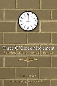 bokomslag Three O'Clock Movement: Revelation in a Women's Prison