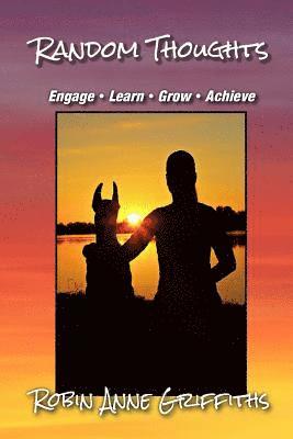 Random Thoughts: Engage - Learn - Grow - Achieve 1