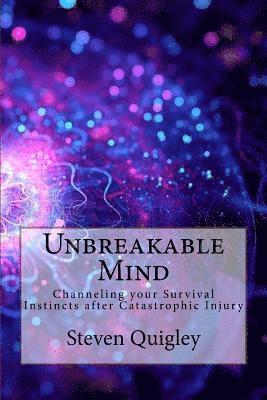 bokomslag Unbreakable Mind: Channeling your Survival Instincts after Catastrophic Injury