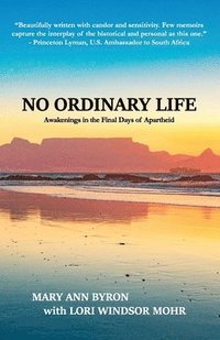 bokomslag No Ordinary Life: Awakenings in the Final Days of Apartheid