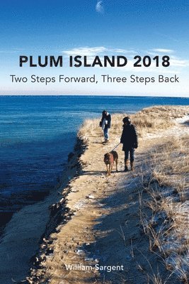 William Sargent - Plum Island; Two Steps Forward, Three Steps Backwards 2018, Häftad