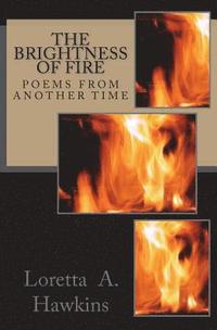 bokomslag The Brightness of Fire: Poems From Another Time