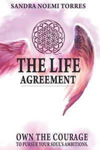 bokomslag The Life Agreement: Own The Courage To Pursue Your Soul's Ambitions