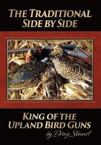 bokomslag The Traditional Side by Side: King of the Upland Bird Guns