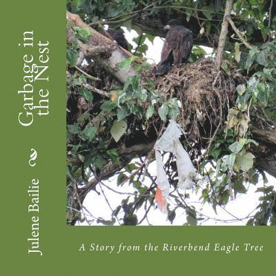 Garbage in the Nest: A Story from the Riverbend Eagle Tree 1