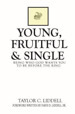 bokomslag Young, Fruitful & Single: Being Who God Wants You to Be Before the Ring