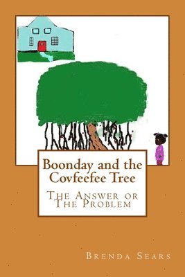 Boonday and the Covfeefee Tree: The Answer Or The Problem 1