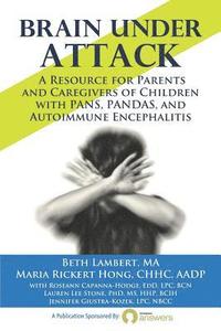 bokomslag Brain Under Attack: A Resource for Parents and Caregivers of Children with PANS, PANDAS, and Autoimmune Encephalitis