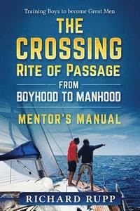bokomslag The Crossing Rite of Passage from Boyhood to Manhood