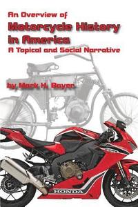 bokomslag An Overview of the History of the Motorcycle in America: A Topical and Social Narrative