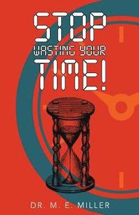 bokomslag Stop Wasting Your Time